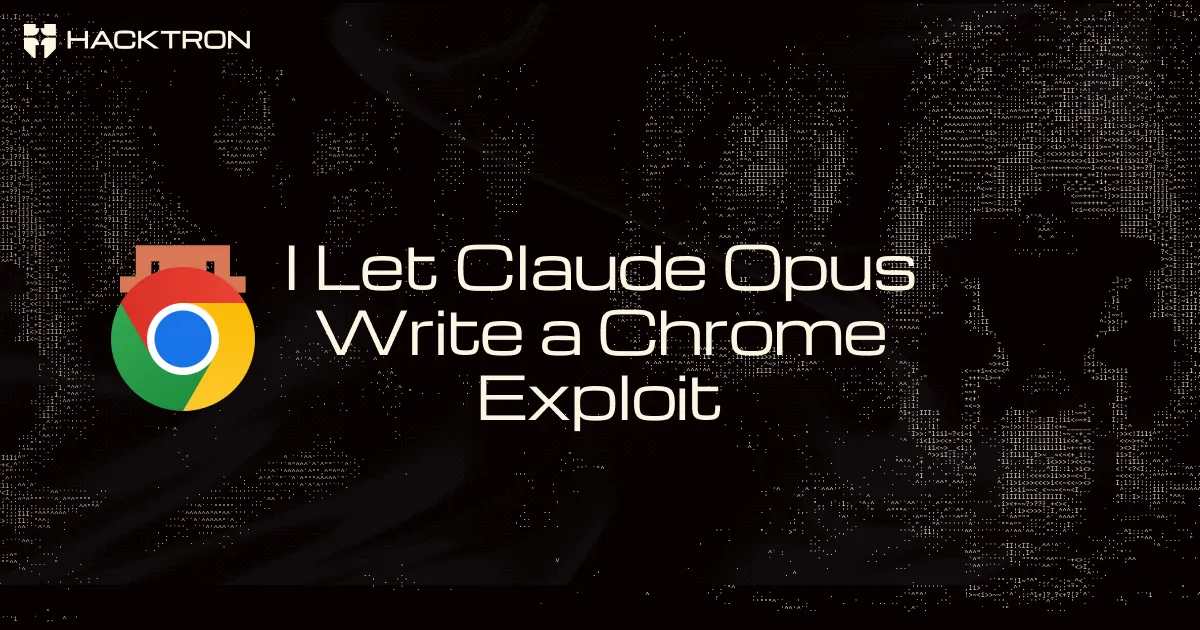 I Let Claude Opus Write a Chrome Exploit: The Next Model (Mythos?) Won't Need My Help?