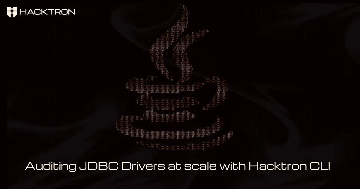 Auditing JDBC Drivers at Scale with Hacktron CLI